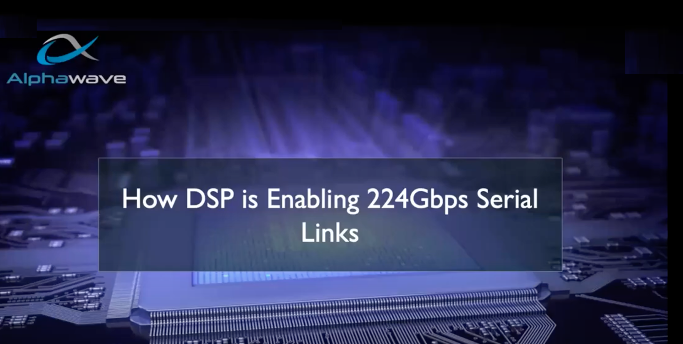 Alphawave IP is Enabling 224Gbps Serial Links with DSP