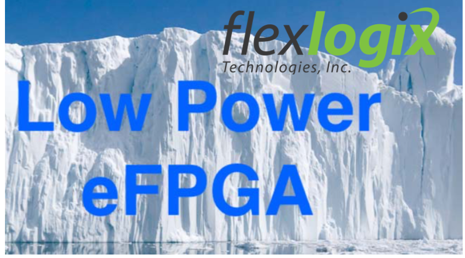 Flex Logix Expands Its eFPGA Footprint with a Low Power Comms Design Win from OpenFive
