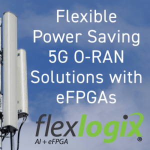 Flexible Power Saving 5G O RAN Solutions with eFPGAs400x400