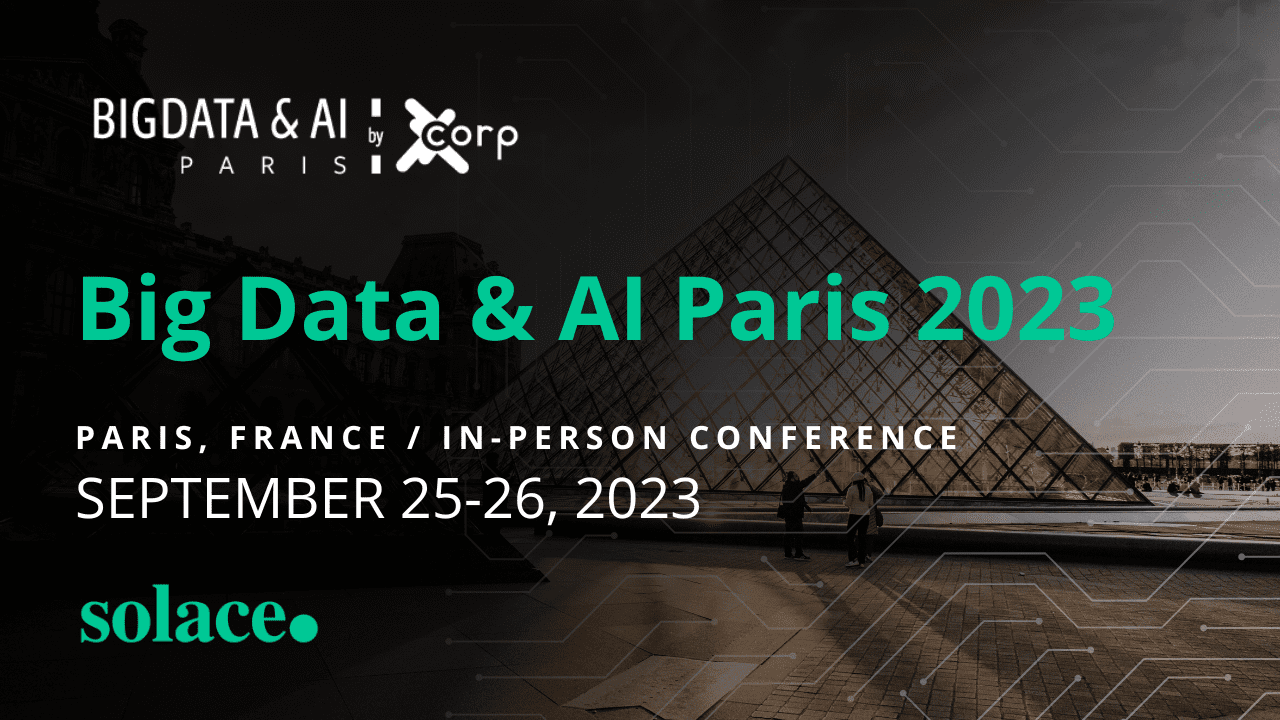 Big Data & AI Paris 2023 | Solace