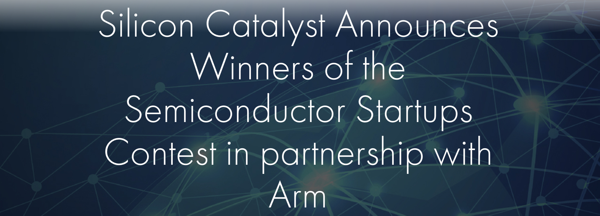 A Look at the Winners of the Silicon Catalyst:Arm Silicon Startups Contest