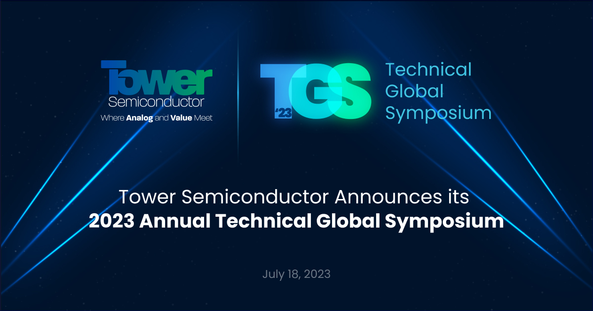 Tower Semiconductor Announces its 2023 Annual Technical Global Symposium -  Tower Semiconductor