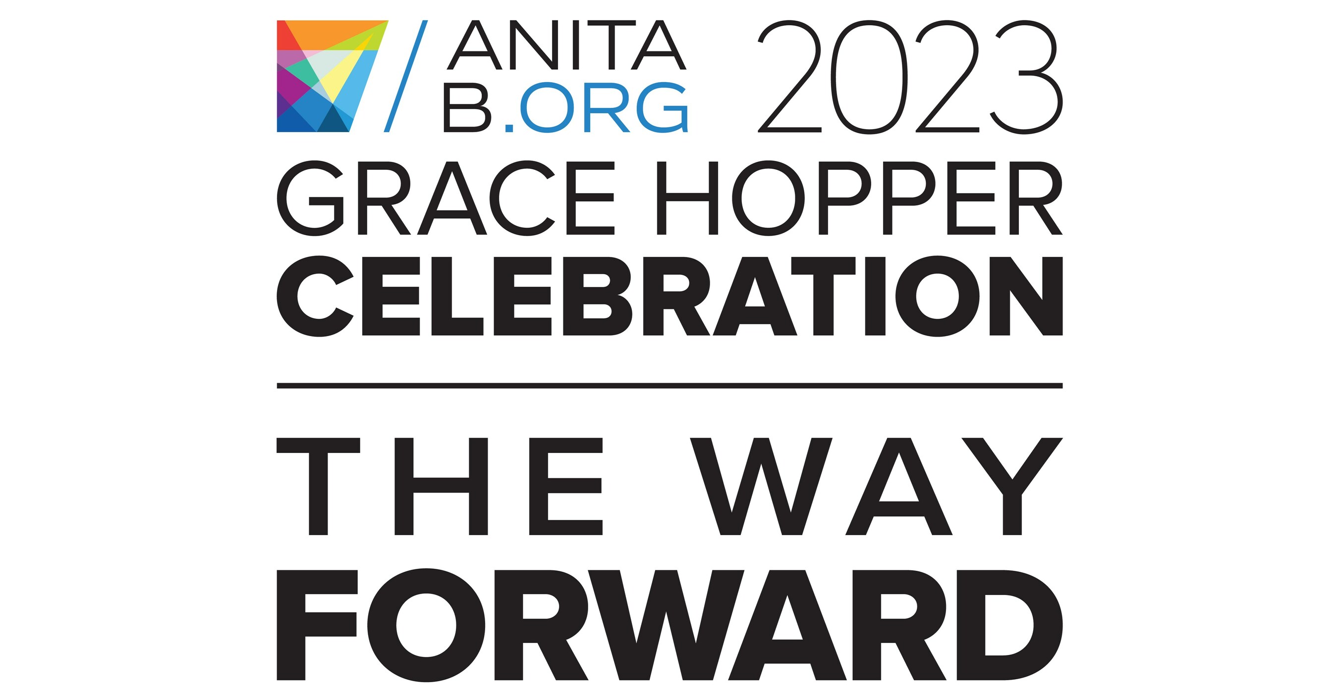 AnitaB.org Announces Registration for Grace Hopper Celebration, the World's  Largest Gathering for Women and Non-Binary Technologists, Opens July 18,  2023