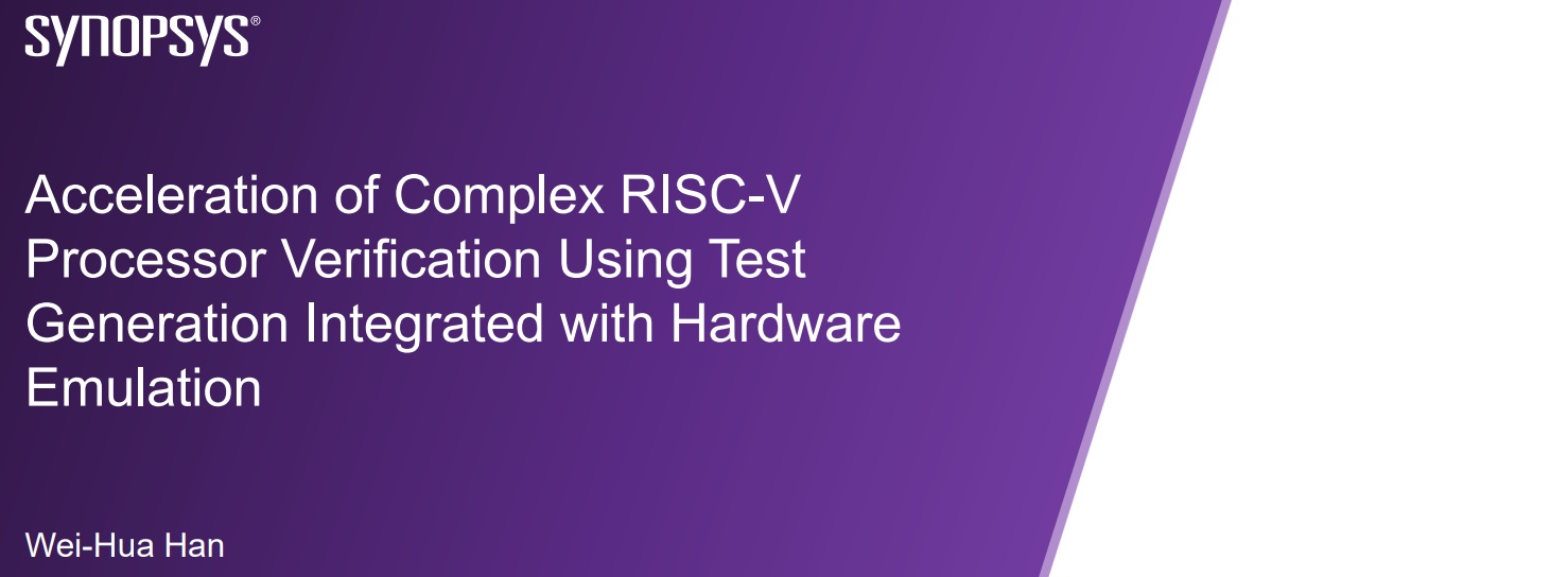 Acceleration of Complex RISC V Processor Verification Using Test Generation Integrated with Hardware Emulation Synopsys