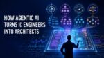 How Agentic AI Turns IC Engineers into Architects