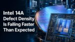 Intel’s 14A Is Winning the Race Against Defects
