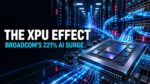 The XPU Effect Broadcom AI