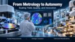 Metrology, analytics, and autonomous manufacturing
